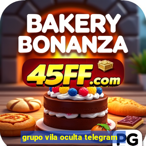 grupo vila oculta telegram